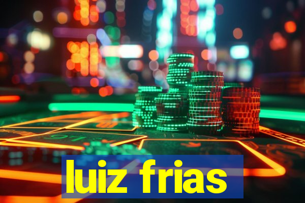 luiz frias